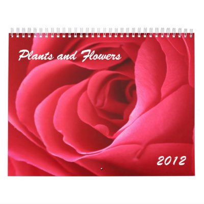 Plants and Flowers 2012 Calendar Plants and Flowers 2012 Calendar