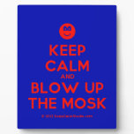 [Smile] keep calm and blow up the mosk  Plaques