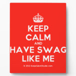 [Crown] keep calm and have swag like me  Plaques