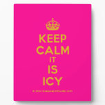 [Crown] keep calm it is icy  Plaques
