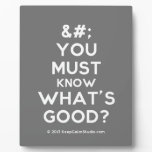 [No Crown] you must know what's good?  Plaques