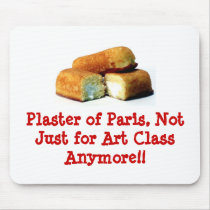 Plaster of Paris, Not Just fo... mousepads