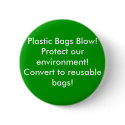 Plastic Bags Blow!Protect our environment! Conve.. buttons by Pyroraptor0001 Plastic Bags Blow!Protect our environment! Conve.. buttons