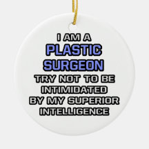 Plastic Surgeon Joke ... Superior Intelligence Ornament