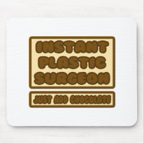 Plastic Surgeon ... Just Add Chocolate mousepads