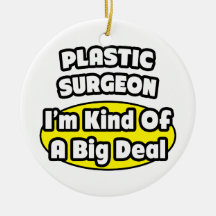 Plastic Surgeon = Kind of a Big Deal Christmas Tree Ornaments