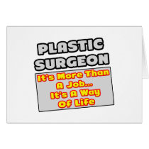 Plastic Surgeon...Way of Life Greeting Cards