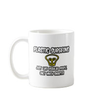 Plastic Surgeons...Regular People, Only Smarter mugs