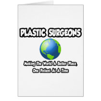 Plastic Surgeons...World a Better Place Cards