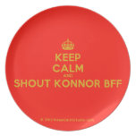 [Crown] keep calm and shout konnor bff  Plates