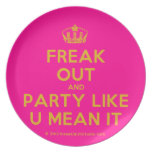 [Dancing crown] freak out and party like u mean it  Plates