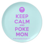 [Smile] keep calm and poke mon  Plates