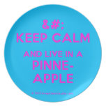 [No Crown] keep calm and live in a pinne- apple  Plates