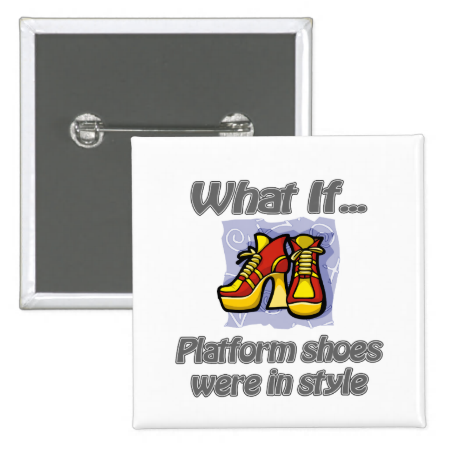 platform shoes pinback button