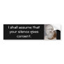 Plato Bumper Sticker, Silence gives consent.