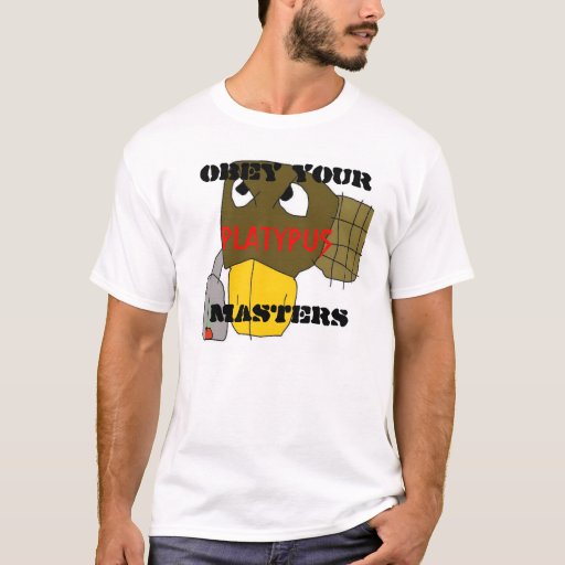 Platymaster Obey Your Masters Platypus T Shirt Zazzle
