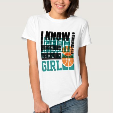 Play Basketball Like a Girl T Shirt