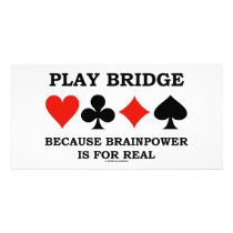 Play Bridge Because Brainpower Is For Real Photo Cards