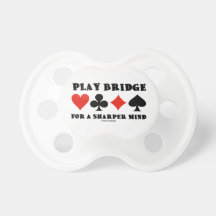 Play Bridge For A Sharper Mind (Four Card Suits) Baby Pacifier