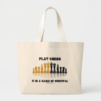 Play Chess It Is A Game Of Survival (Chess Set) Tote Bags