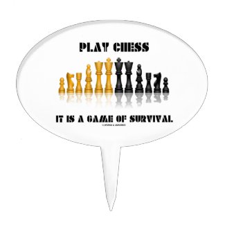 Play Chess It Is A Game Of Survival (Chess Set) Cake Pick