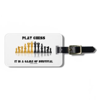 Play Chess It Is A Game Of Survival (Chess Set) Luggage Tag