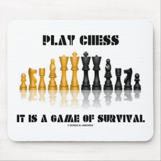 Play Chess It Is A Game Of Survival (Chess Set) Mouse Pads