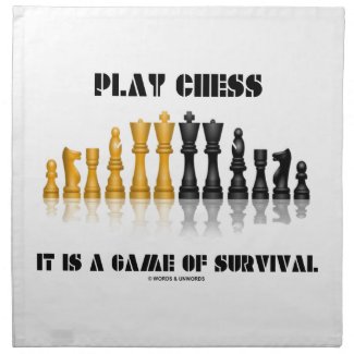 Play Chess It Is A Game Of Survival (Chess Set) Printed Napkins