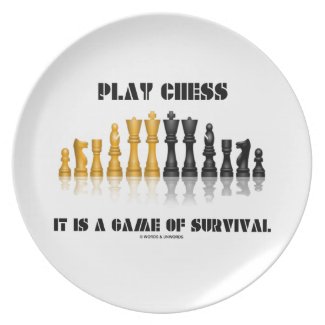 Play Chess It Is A Game Of Survival (Chess Set) Plates