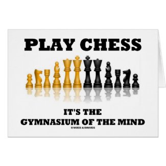 Play Chess It's The Gymnasium Of The Mind card
