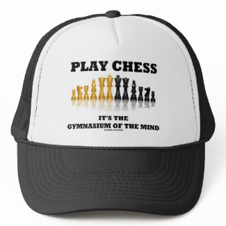 Play Chess It's The Gymnasium Of The Mind hat