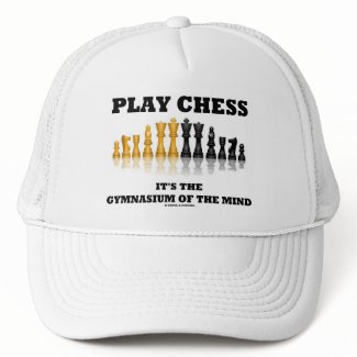 Play Chess It's The Gymnasium Of The Mind hat
