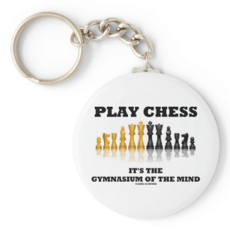 Play Chess It's The Gymnasium Of The Mind keychain