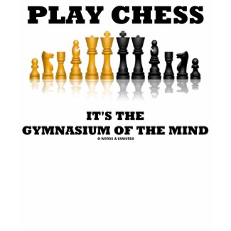 Play Chess It's The Gymnasium Of The Mind shirt