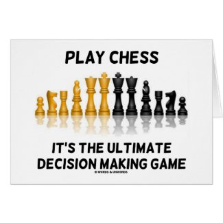Play Chess It's The Ultimate Decision Making Game card