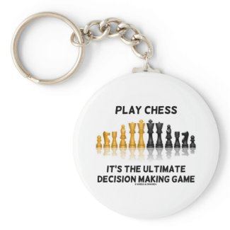 Play Chess It's The Ultimate Decision Making Game keychain