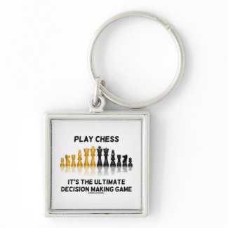 Play Chess It's The Ultimate Decision Making Game keychain