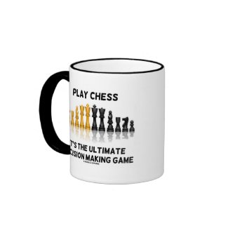 Play Chess It's The Ultimate Decision Making Game mug