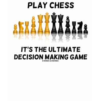 Play Chess It's The Ultimate Decision Making Game shirt