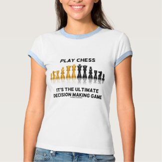 Play Chess It's The Ultimate Decision Making Game shirt