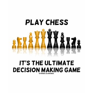 Play Chess It's The Ultimate Decision Making Game shirt