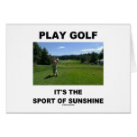 Play Golf It's The Sport Of Sunshine (Golf Course) Greeting Cards