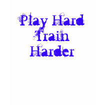 Play HardTrain Harder t-shirts by DarkEden Play HardTrain Harder t-shirts