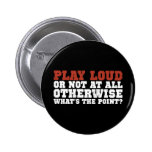 Play Loud Pinback Buttons