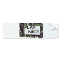 play nice bumper stickers by energyhands play nice bumper stickers