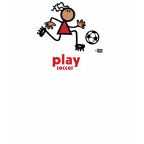PLAY SOCCER t-shirts