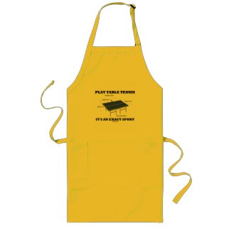 Play Table Tennis It's An Exact Sport (Humor) Long Apron