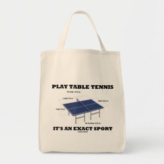 Play Table Tennis It's An Exact Sport (Humor) Bags