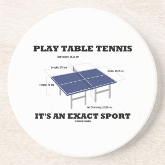 Play Table Tennis It's An Exact Sport (Humor) Drink Coaster
