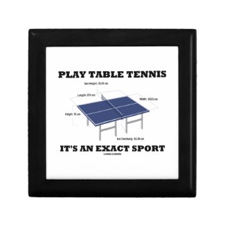 Play Table Tennis It's An Exact Sport (Humor) Jewelry Box